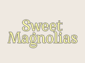 Sweet Magnolias Sweet Magnolias