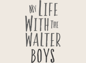 My Life with the Walter Boys My Life with the Walter Boys